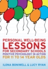 Personal Well-Being Lessons for Secondary Schools: Positive Psychology in Action for 11 to 14 Year Olds - eBook