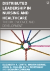 Distributed Leadership in Nursing and Healthcare: Theory, Evidence and Development - eBook