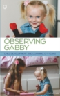 Observing Gabby: Child Development and Learning, 0-7 Years - eBook