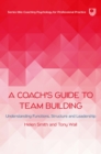Ebook: A Coach's Guide to Team Building: Understanding Functions, Structure and Leadership - eBook