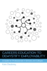 Careers Education to Demystify Employability: a Guide for Profess Ionals in Schools and Colleges - eBook