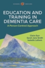 Education and Training in Dementia Care: A Person-Centred Approach - Book