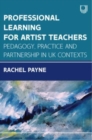 Professional Learning for Artist Teachers: How to Balance Practice and Pedagogy - Book