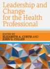 Leadership and Change for the Health Professional - Book