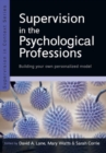 Supervision in the Psychological Professions: Building your own Personalised Model - Book