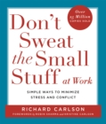 Don't Sweat the Small Stuff at  Work : Simple ways to Keep the Little Things from Overtaking Your Life - Book