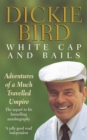 White Cap and Bails : Adventures of a much loved Umpire - Book