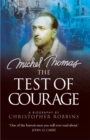 The Test of Courage : The true story of Holocaust survivor and Nazi hunter, Michel Thomas, and his lifelong war against ignorance and injustice - Book