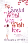Be Careful What You Wish For : A laugh-out-loud romcom from the author of CONFESSIONS OF A FORTY-SOMETHING F##K UP! - Book