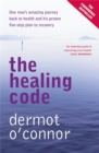 The Healing Code : One Man's Amazing Journey Back to Health and His Proven Five-step Plan to Recovery - Book