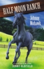 Horses of Half Moon Ranch: Johnny Mohawk : Book 4 - Book
