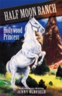 Horses of Half Moon Ranch: Hollywood Princess : Book 8 - Book