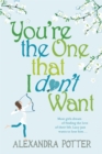 You're the One that I don't want : A hilarious, escapist romcom from the author of CONFESSIONS OF A FORTY-SOMETHING F##K UP! - Book