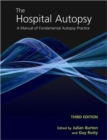 The Hospital Autopsy : A Manual of Fundamental Autopsy Practice, Third Edition - Book