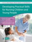 Developing Practical Skills for Nursing Children and Young People - Book