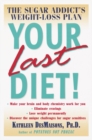 Your Last Diet! : The Sugar Addict's Weight-Loss Plan - Book