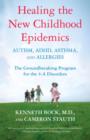 Healing the New Childhood Epidemics: Autism, ADHD, Asthma, and Allergies - eBook