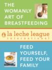 La Leche League 2-Book Bundle : The Womanly Art of Breastfeeding; Feed Yourself, Feed Your Family - eBook