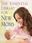 The Essential Library for New Moms 4-Book Bundle : Healthy Sleep Habits, Happy Child; The Baby Food Bible; Infant Massage; Colic Solved - eBook