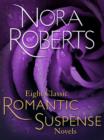 Eight Classic Nora Roberts Romantic Suspense Novels : Brazen Virtue, Carnal Innocence, Divine Evil, Genuine Lies, Hot Ice, PublicSecrets, Sacred Sins, Sweet Revenge - eBook