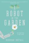 A Robot in the Garden : A Novel - eBook