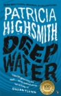 Deep Water : The compulsive classic thriller from the author of THE TALENTED MR RIPLEY - Book