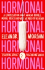 Hormonal : A Conversation About Women's Bodies, Mental Health and Why We Need to Be Heard - Book