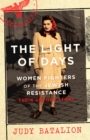 The Light of Days : Women Fighters of the Jewish Resistance   A New York Times Bestseller - eBook
