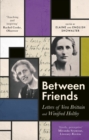 Between Friends : Letters of Vera Brittain and Winifred Holtby - Book