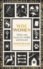 Wise Women : Myths and stories for midlife and beyond - Book