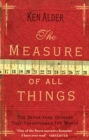 The Measure Of All Things : The Seven Year Odyssey That Transformed the World - Book