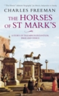 The Horses Of St Marks : A Story of Triumph in Byzantium, Paris and Venice - Book