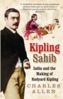 Kipling Sahib : India and the Making of Rudyard Kipling 1865-1900 - Book