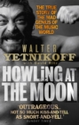 Howling At The Moon : The True Story of the Mad Genius of the Music World - Book