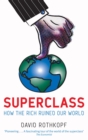 Superclass : The Global Power Elite and the World They Are Making - Book