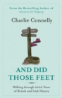 And Did Those Feet : Walking Through 2000 Years of British and Irish History - Book