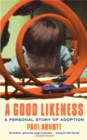A Good Likeness : A Personal Story of Adoption - Book