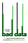 Bad Data : How Governments, Politicians and the Rest of Us Get Misled by Numbers - eBook