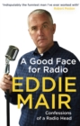 A Good Face for Radio : Confessions of a Radio Head - Book