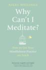 Why Can't I Meditate? : how to get your mindfulness practice on track - eBook