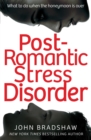 Post-Romantic Stress Disorder : What to do when the honeymoon is over - Book