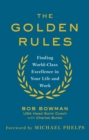 The Golden Rules : 10 Steps to World-Class Excellence in Your Life and Work - Book