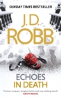 Echoes in Death : An Eve Dallas thriller (Book 44) - Book