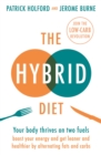 The Hybrid Diet : Your body thrives on two fuels - discover how to boost your energy and get leaner and healthier by alternating fats and carbs - Book