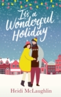 It's a Wonderful Holiday : have a perfect holiday with this feel good Christmas read - eBook
