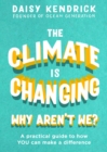 The Climate is Changing, Why Aren't We? : A practical guide to how you can make a difference - eBook