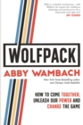 WOLFPACK : How to Come Together, Unleash Our Power and Change the Game - eBook