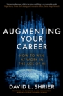 Augmenting Your Career : How to Win at Work In the Age of Artificial Intelligence - eBook