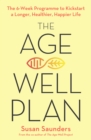The Age-Well Plan : The 6-Week Programme to Kickstart a Longer, Healthier, Happier Life - eBook