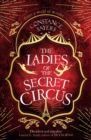 The Ladies of the Secret Circus : enter a world of wonder with this spellbinding novel - eBook